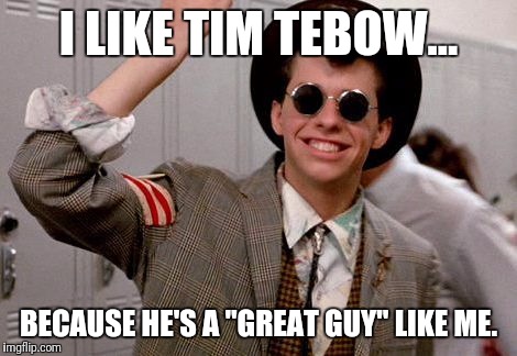 Enough of this crap already | I LIKE TIM TEBOW... BECAUSE HE'S A "GREAT GUY" LIKE ME. | image tagged in ducky | made w/ Imgflip meme maker