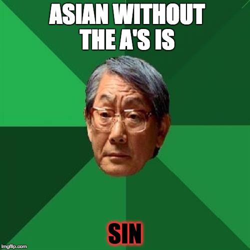High Expectations Asian Father | ASIAN WITHOUT THE A'S IS; SIN | image tagged in memes,high expectations asian father | made w/ Imgflip meme maker