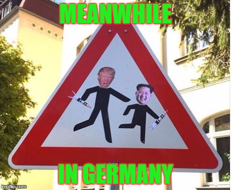 C'mon kids, put your rockets away and come to lunch | MEANWHILE; IN GERMANY | image tagged in memes,funny,kim jong un,donald trump | made w/ Imgflip meme maker