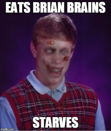 EATS BRIAN BRAINS STARVES | image tagged in zombrian | made w/ Imgflip meme maker