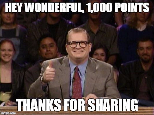 Thanks | HEY WONDERFUL, 1,000 POINTS THANKS FOR SHARING | image tagged in thanks | made w/ Imgflip meme maker
