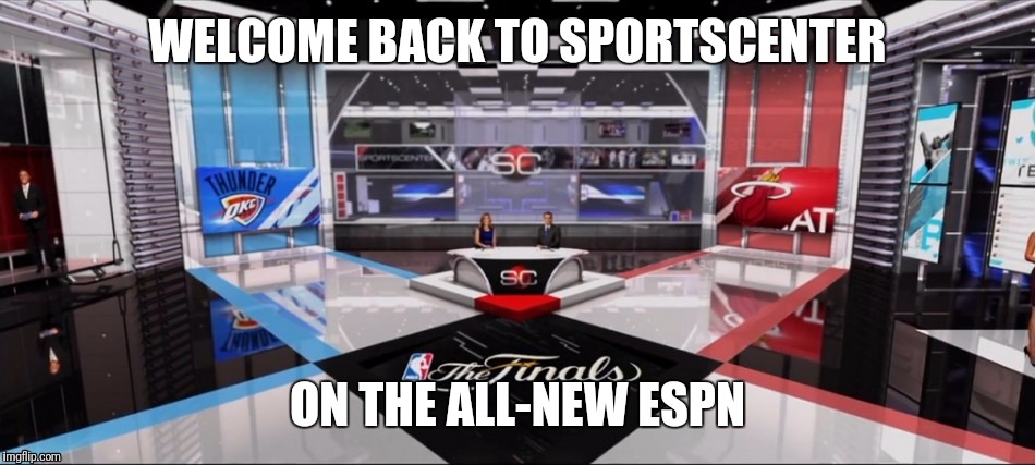 WELCOME BACK TO SPORTSCENTER; ON THE ALL-NEW ESPN | image tagged in sportscenter set | made w/ Imgflip meme maker