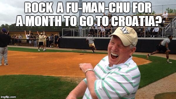 ROCK  A FU-MAN-CHU FOR A MONTH TO GO TO CROATIA? | image tagged in croatia | made w/ Imgflip meme maker