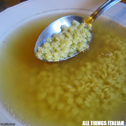 ALL THINGS ITALIAN | image tagged in pastina in brodo | made w/ Imgflip meme maker