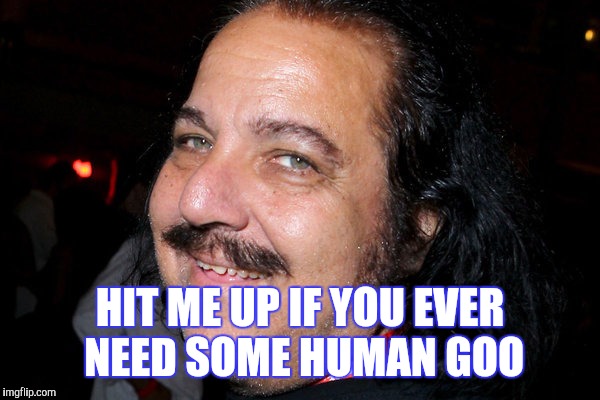 HIT ME UP IF YOU EVER NEED SOME HUMAN GOO | made w/ Imgflip meme maker