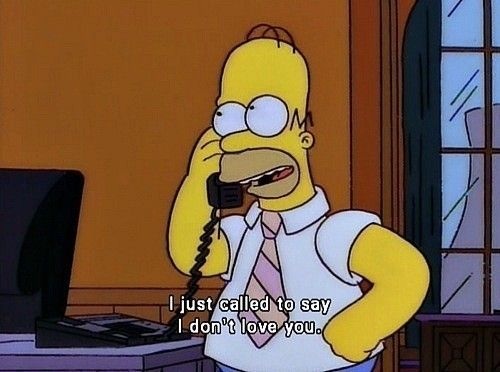 Homer Simpson : just called to say I don't love you Blank Meme Template