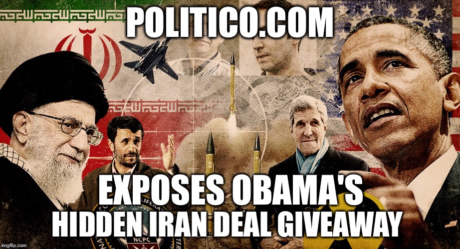 You know it's bad when left wing media calls him out | POLITICO.COM; EXPOSES OBAMA'S; HIDDEN IRAN DEAL GIVEAWAY | image tagged in obama iran,corrupt | made w/ Imgflip meme maker