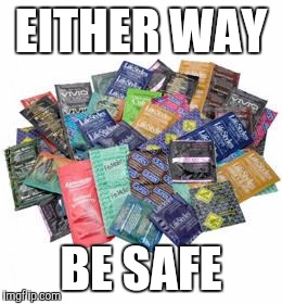 EITHER WAY BE SAFE | made w/ Imgflip meme maker