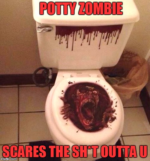 ZOMBIE WEEK | POTTY ZOMBIE; SCARES THE SH*T OUTTA U | image tagged in meme,funny,zombie,radiation/zombie week - a nexusdarkshade  valerielyn event | made w/ Imgflip meme maker