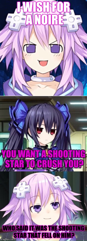 I WISH FOR A NOIRE WHO SAID IT WAS THE SHOOTING STAR THAT FELL ON HIM? YOU WANT A SHOOTING STAR TO CRUSH YOU? | made w/ Imgflip meme maker