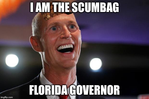 Rick Scott | I AM THE SCUMBAG; FLORIDA GOVERNOR | image tagged in rick scott,scumbag | made w/ Imgflip meme maker