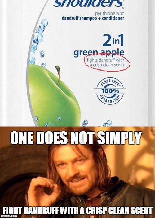 One Does Not Simply | ONE DOES NOT SIMPLY; FIGHT DANDRUFF WITH A CRISP CLEAN SCENT | image tagged in memes,one does not simply | made w/ Imgflip meme maker