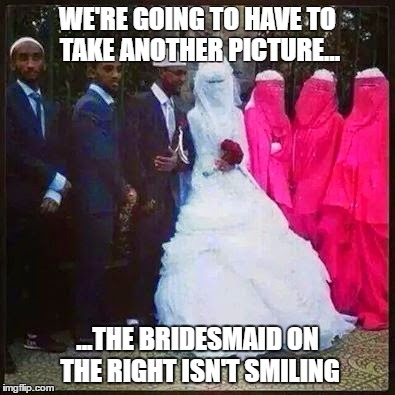 Burka Bridesmaid | WE'RE GOING TO HAVE TO TAKE ANOTHER PICTURE... ...THE BRIDESMAID ON THE RIGHT ISN'T SMILING | image tagged in burka wedding,burka,wedding,smile,family photo,say cheese | made w/ Imgflip meme maker
