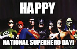 April 28 Is National SuperHero Day | HAPPY; NATIONAL SUPERHERO DAY! | image tagged in justice league | made w/ Imgflip meme maker