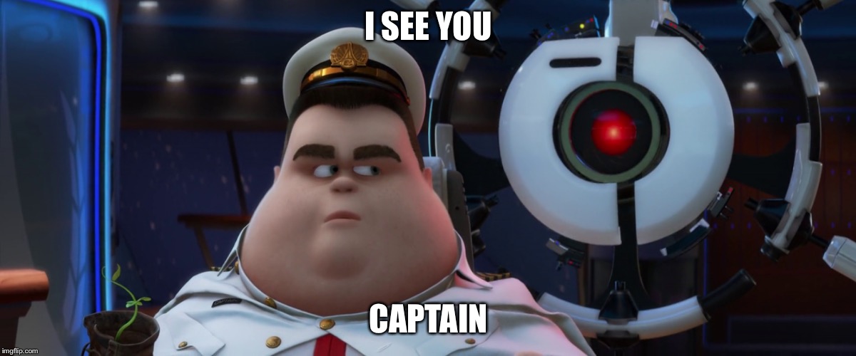 AI | I SEE YOU; CAPTAIN | image tagged in memes | made w/ Imgflip meme maker