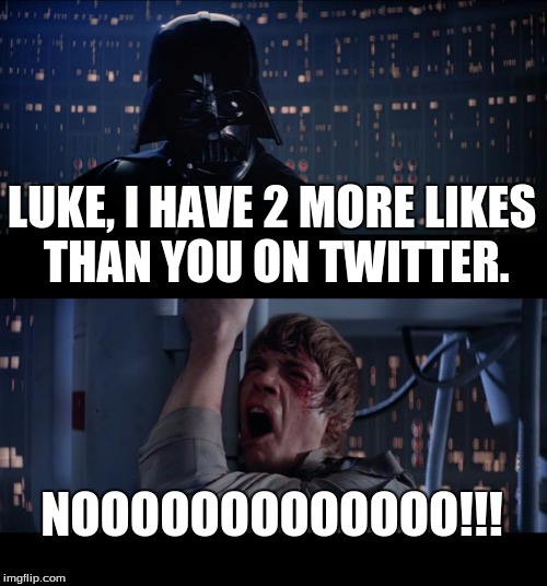 Star Wars No Meme | LUKE, I HAVE 2 MORE LIKES THAN YOU ON TWITTER. NOOOOOOOOOOOOO!!! | image tagged in memes,star wars no | made w/ Imgflip meme maker