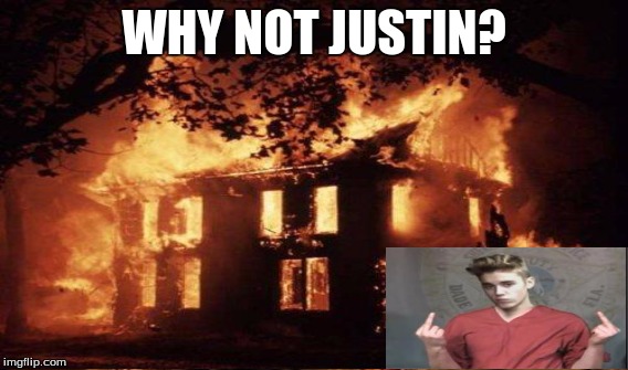 WHY NOT JUSTIN? | made w/ Imgflip meme maker