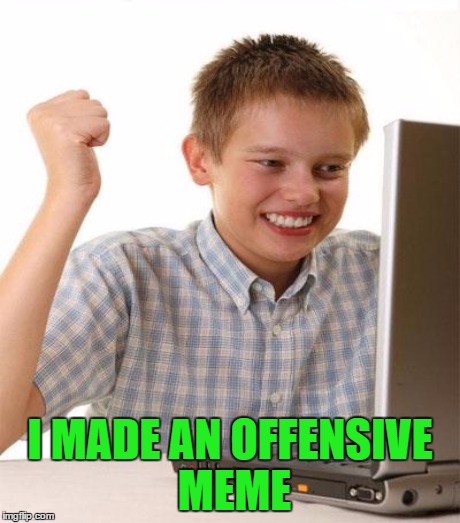 I MADE AN OFFENSIVE MEME | made w/ Imgflip meme maker