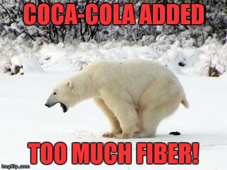 Thanks to CalebVanderweide! | COCA-COLA ADDED; TOO MUCH FIBER! | image tagged in polar bear shits in the snow,healthy coke | made w/ Imgflip meme maker