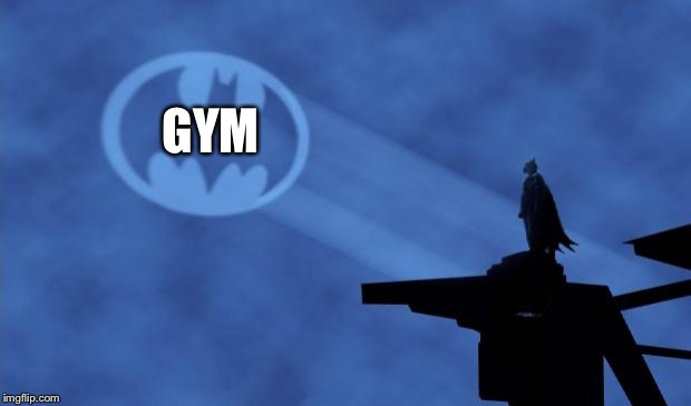 Bat Signal | GYM | image tagged in bat signal | made w/ Imgflip meme maker