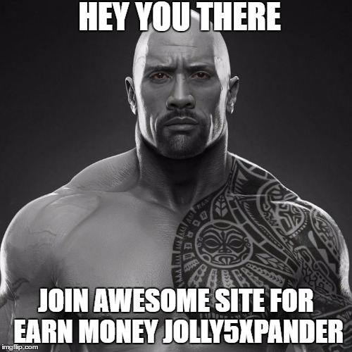 HEY YOU THERE; JOIN AWESOME SITE FOR EARN MONEY JOLLY5XPANDER | made w/ Imgflip meme maker