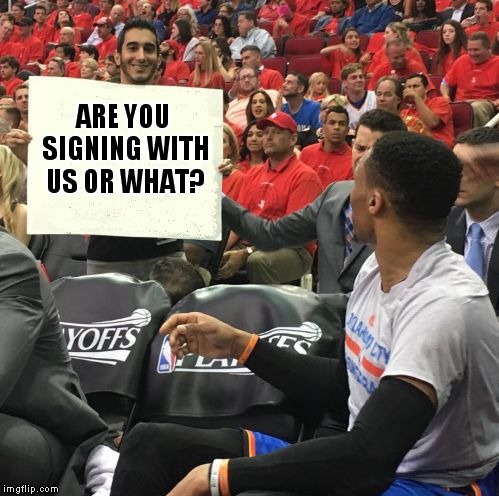 ARE YOU SIGNING WITH US OR WHAT? | image tagged in game 5 fan trolled wb | made w/ Imgflip meme maker