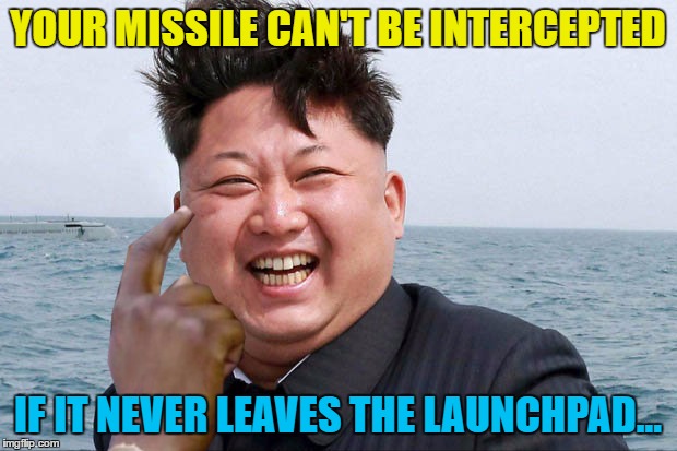 Kim Jong Un roll safe... | YOUR MISSILE CAN'T BE INTERCEPTED; IF IT NEVER LEAVES THE LAUNCHPAD... | image tagged in memes,kim jong un,north korea,kim jong un roll safe,missile test | made w/ Imgflip meme maker