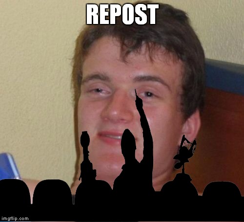 REPOST | made w/ Imgflip meme maker
