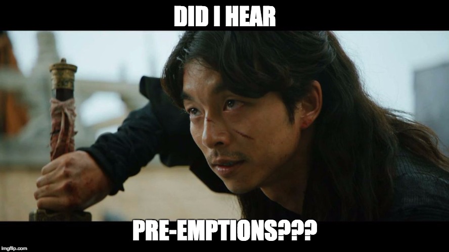 DID I HEAR; PRE-EMPTIONS??? | image tagged in goblin | made w/ Imgflip meme maker