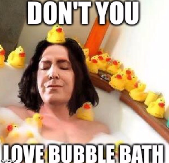 Snape's Guilty Pleasures | image tagged in snape,bubbles,bathroom,ducks,guiltypleasures | made w/ Imgflip meme maker