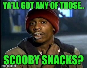 Got Scooby Snacks? | image tagged in dave chappelle,scooby doo | made w/ Imgflip meme maker