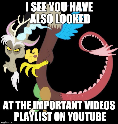 Discord planning chaos | I SEE YOU HAVE ALSO LOOKED AT THE IMPORTANT VIDEOS PLAYLIST ON YOUTUBE | image tagged in discord planning chaos | made w/ Imgflip meme maker