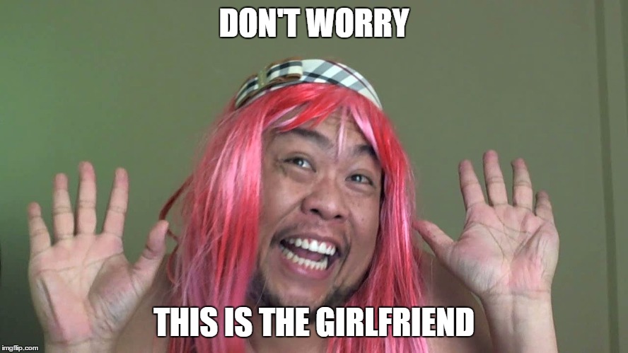 DON'T WORRY THIS IS THE GIRLFRIEND | made w/ Imgflip meme maker