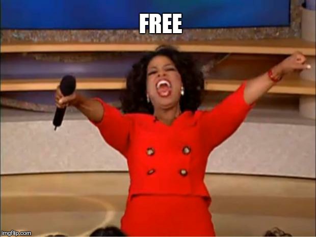 Oprah You Get A Meme | FREE | image tagged in memes,oprah you get a | made w/ Imgflip meme maker