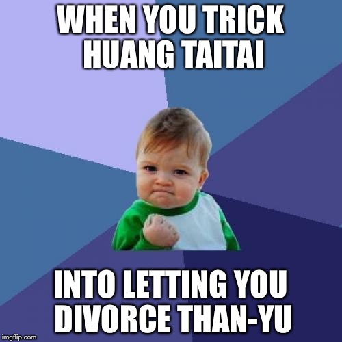 Success Kid Meme | WHEN YOU TRICK HUANG TAITAI; INTO LETTING YOU DIVORCE THAN-YU | image tagged in memes,success kid | made w/ Imgflip meme maker