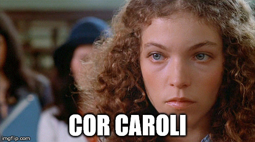 COR CAROLI | made w/ Imgflip meme maker