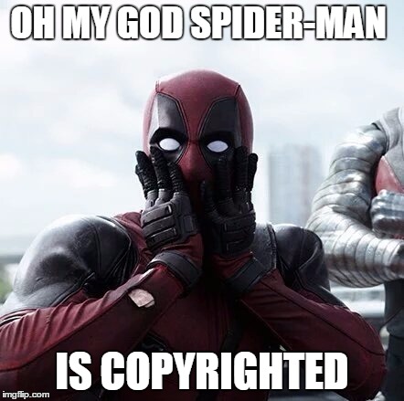 Deadpool Surprised | OH MY GOD SPIDER-MAN; IS COPYRIGHTED | image tagged in memes,deadpool surprised | made w/ Imgflip meme maker