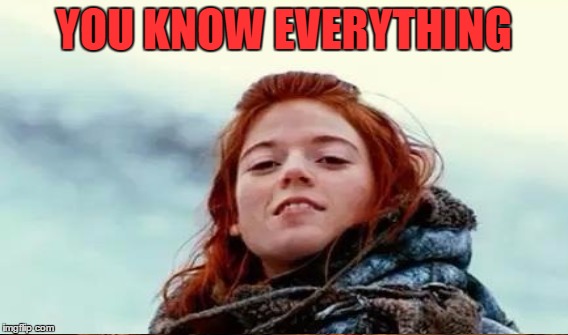 YOU KNOW EVERYTHING | made w/ Imgflip meme maker