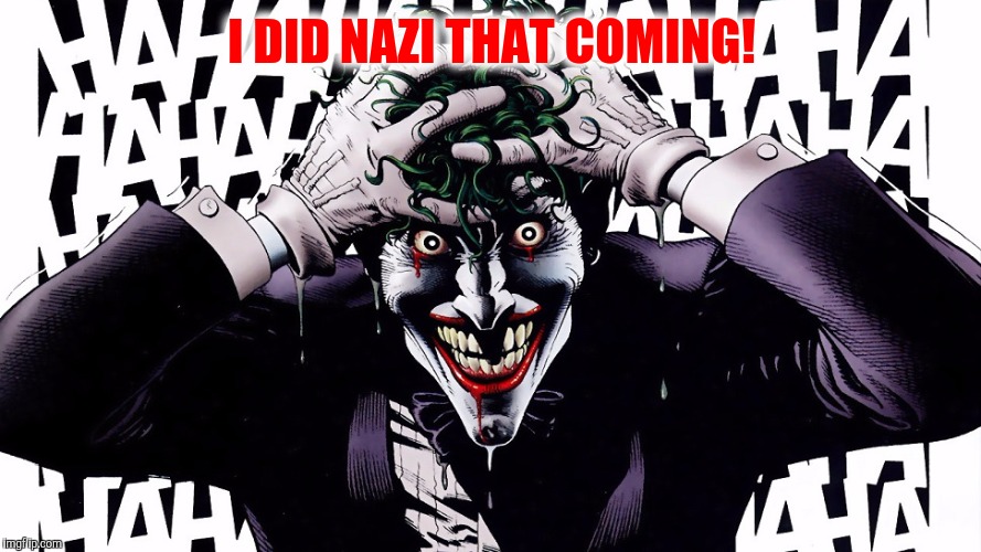 I DID NAZI THAT COMING! | made w/ Imgflip meme maker