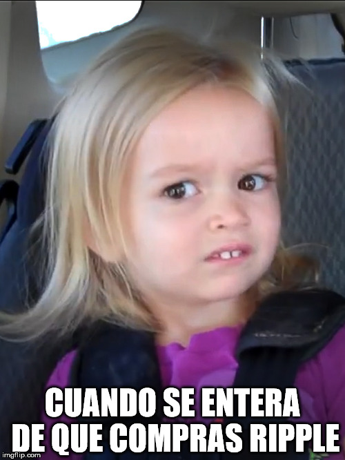 CUANDO SE ENTERA DE QUE COMPRAS RIPPLE | made w/ Imgflip meme maker