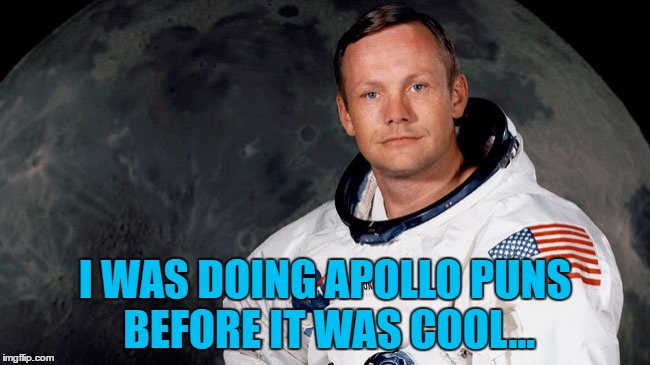 I WAS DOING APOLLO PUNS BEFORE IT WAS COOL... | made w/ Imgflip meme maker