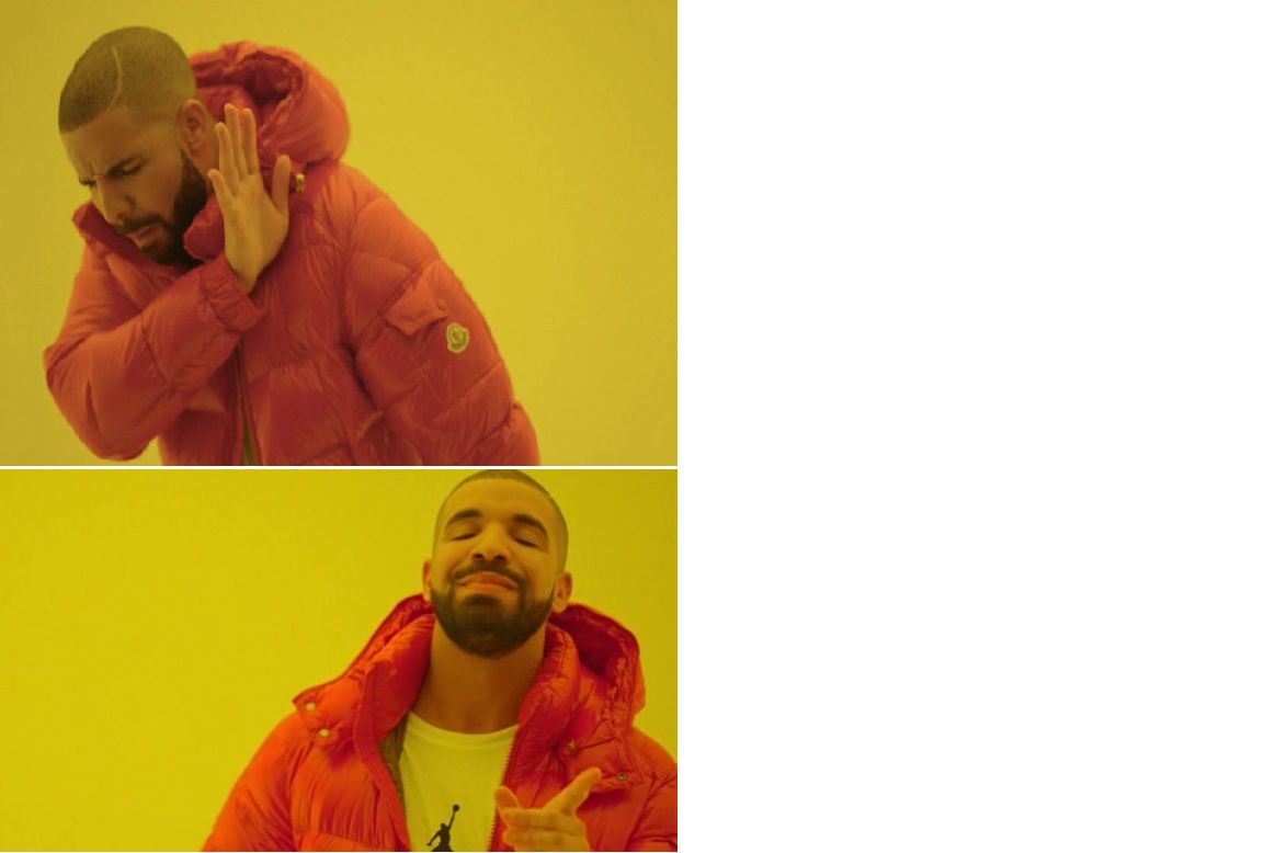 drake meme Blank Template - Imgflip