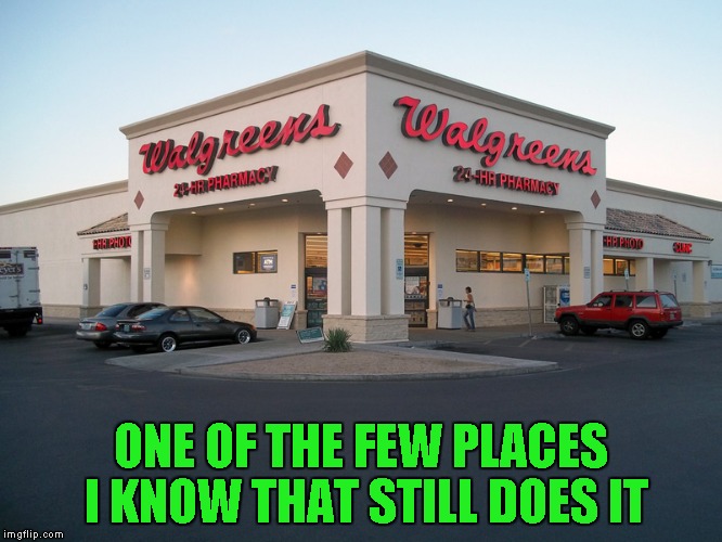 ONE OF THE FEW PLACES I KNOW THAT STILL DOES IT | made w/ Imgflip meme maker