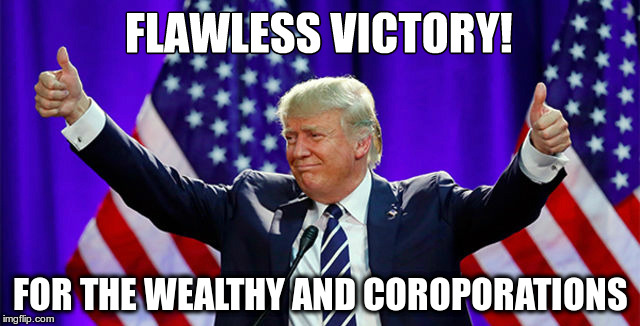Egomaniac Loser | FOR THE WEALTHY AND COROPORATIONS | image tagged in trump,loser,nazi | made w/ Imgflip meme maker