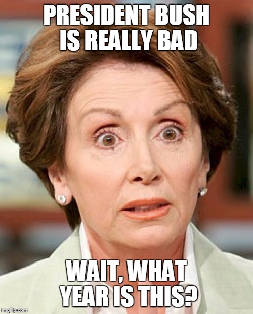 Zombie Attack Victim | PRESIDENT BUSH IS REALLY BAD; WAIT, WHAT YEAR IS THIS? | image tagged in shocked pelosi | made w/ Imgflip meme maker