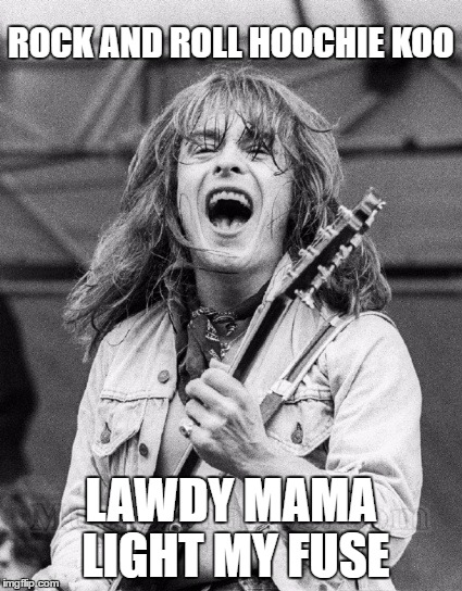 Truck on out and spread the news  | ROCK AND ROLL HOOCHIE KOO; LAWDY MAMA LIGHT MY FUSE | image tagged in rock week | made w/ Imgflip meme maker