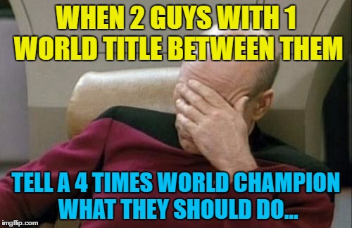 2 guys 1 title :) | WHEN 2 GUYS WITH 1 WORLD TITLE BETWEEN THEM; TELL A 4 TIMES WORLD CHAMPION WHAT THEY SHOULD DO... | image tagged in memes,captain picard facepalm,snooker,crucible theatre,sport,sports commentators | made w/ Imgflip meme maker