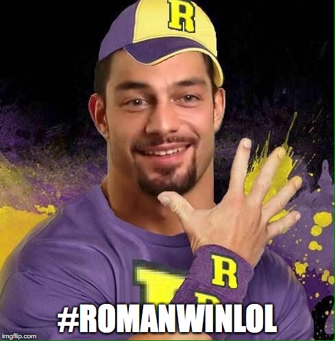 #ROMANWINLOL | image tagged in roman cena | made w/ Imgflip meme maker