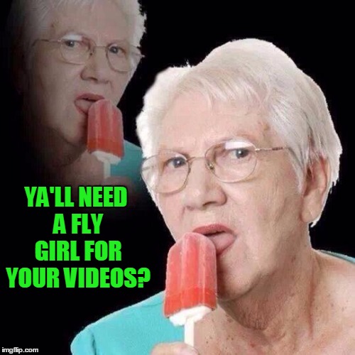 YA'LL NEED A FLY GIRL FOR YOUR VIDEOS? | made w/ Imgflip meme maker