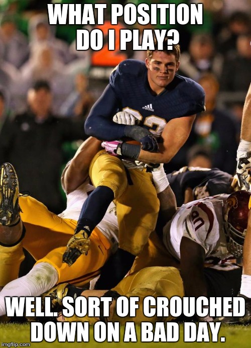 Photogenic College Football Player | WHAT POSITION DO I PLAY? WELL. SORT OF CROUCHED DOWN ON A BAD DAY. | image tagged in memes,photogenic college football player | made w/ Imgflip meme maker